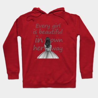 Every girl is beautiful in her own way Hoodie